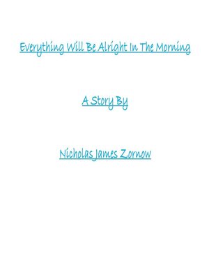 cover image of Everything Will Be Alright In the Morning